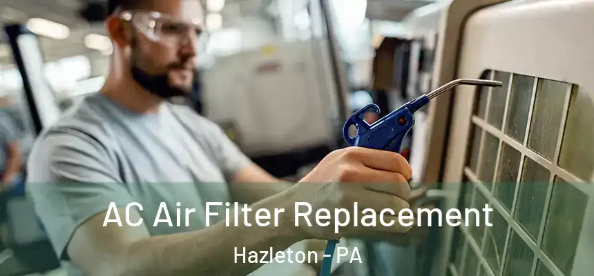  AC Air Filter Replacement Hazleton - PA