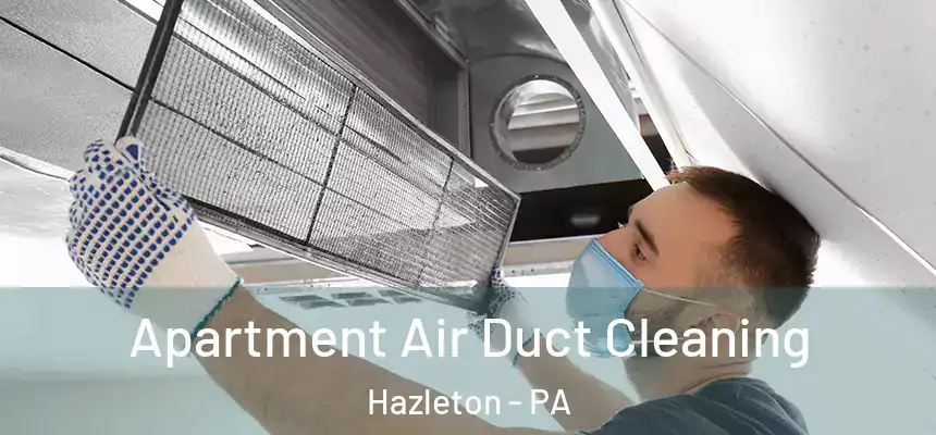  Apartment Air Duct Cleaning Hazleton - PA