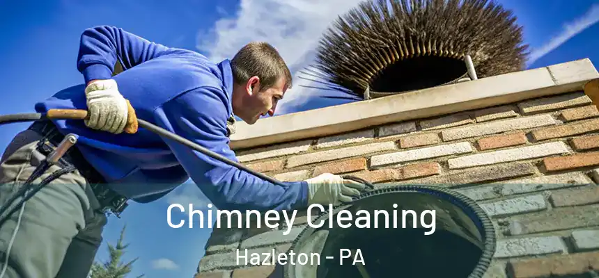  Chimney Cleaning Hazleton - PA