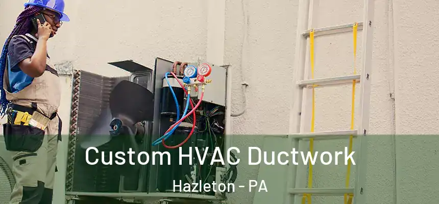  Custom HVAC Ductwork Hazleton - PA