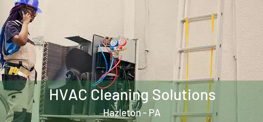  HVAC Cleaning Solutions Hazleton - PA