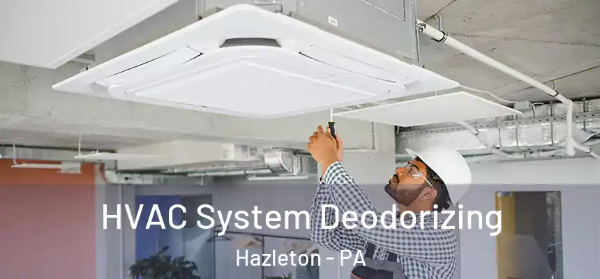  HVAC System Deodorizing Hazleton - PA