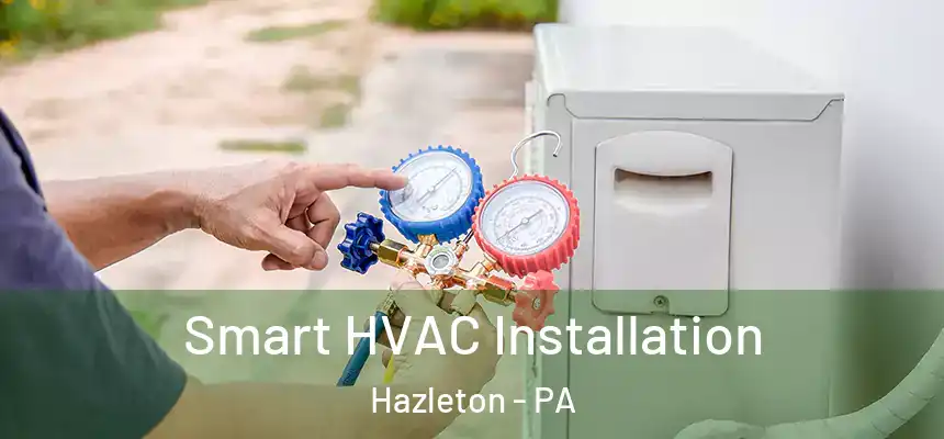  Smart HVAC Installation Hazleton - PA